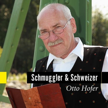 Otto Hofer Schmuggler und Schweizer